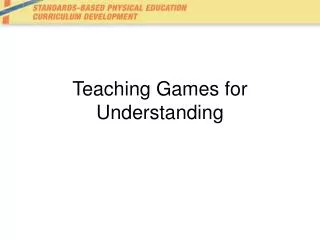 Teaching Games for Understanding