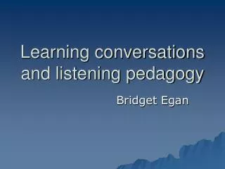 Learning conversations and listening pedagogy