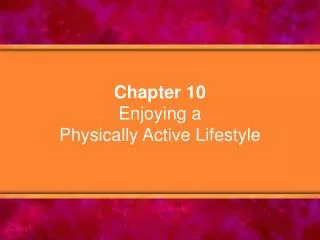 Chapter 10 Enjoying a Physically Active Lifestyle