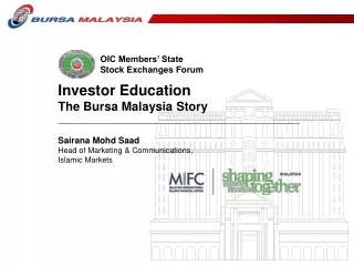 Investor Education The Bursa Malaysia Story _________________________________________________ Sairana Mohd Saad Head of