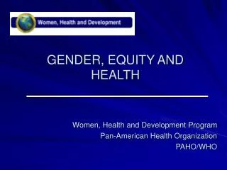 GENDER, EQUITY AND HEALTH