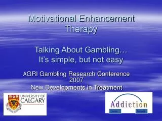 Motivational Enhancement Therapy Talking About Gambling… It’s simple, but not easy
