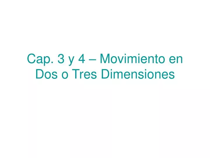 cap 3 y 4 movimiento en dos o tres dimensiones