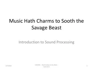 Music Hath Charms to Sooth the Savage Beast