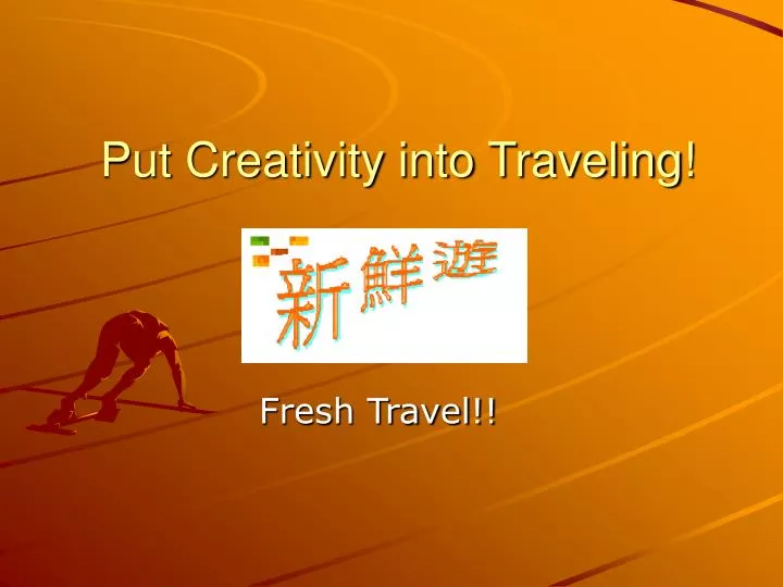 put creativity into traveling