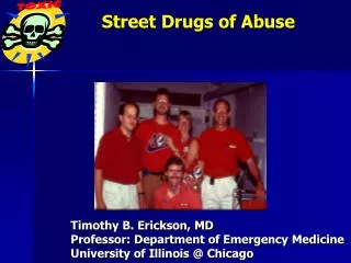 Timothy B. Erickson, MD Professor: Department of Emergency Medicine University of Illinois @ Chicago