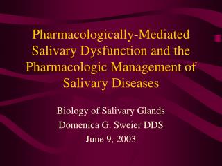Pharmacologically-Mediated Salivary Dysfunction and the Pharmacologic Management of Salivary Diseases