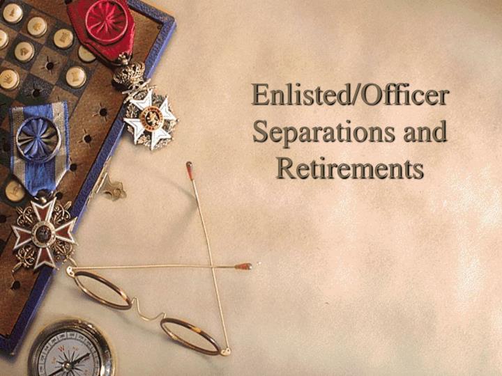 enlisted officer separations and retirements
