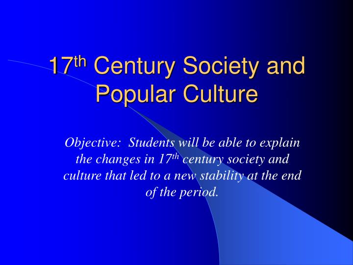 17 th century society and popular culture