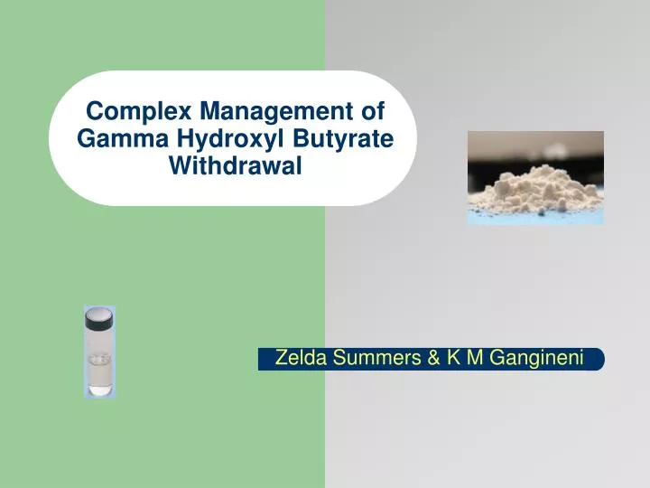 complex management of gamma hydroxyl butyrate withdrawal