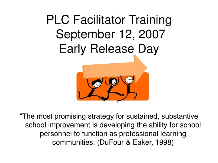 plc facilitator training september 12 2007 early release day