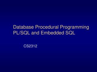 Database Procedural Programming PL/SQL and Embedded SQL