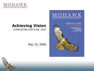 Achieving Vision COMPLETING OUR PLAN: 2007 May 15, 2006