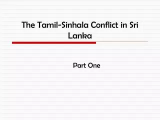 The Tamil-Sinhala Conflict in Sri Lanka