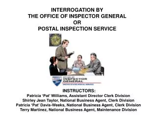 INTERROGATION BY THE OFFICE OF INSPECTOR GENERAL OR POSTAL INSPECTION SERVICE