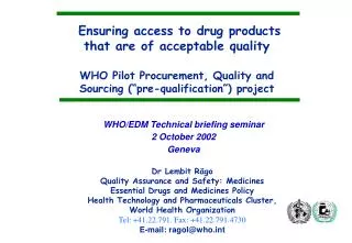 Ensuring access to drug products that are of acceptable quality WHO Pilot Procurement, Quality and Sourcing (“pre-qualif
