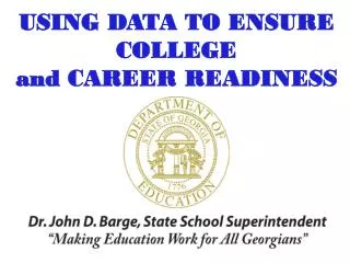 USING DATA TO ENSURE COLLEGE and CAREER READINESS
