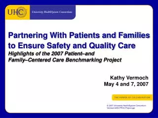 Partnering With Patients and Families to Ensure Safety and Quality Care Highlights of the 2007 Patient–and Family–Cente