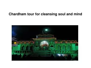 Chardham tour for cleansing soul and mind