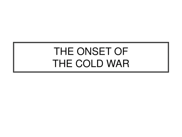 the onset of the cold war