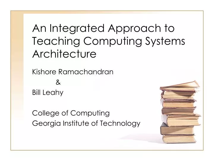 an integrated approach to teaching computing systems architecture