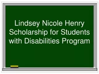 Lindsey Nicole Henry Scholarship for Students with Disabilities Program