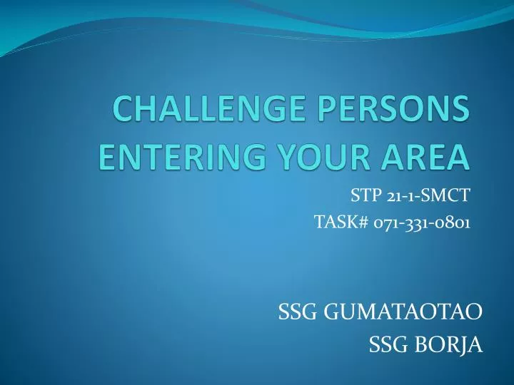 challenge persons entering your area