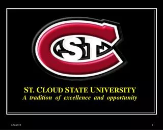 S T. C LOUD S TATE U NIVERSITY A tradition of excellence and opportunity