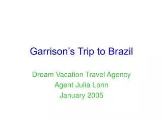 Garrison’s Trip to Brazil