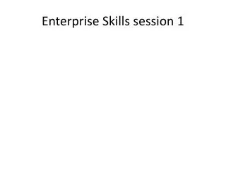 Enterprise Skills session 1