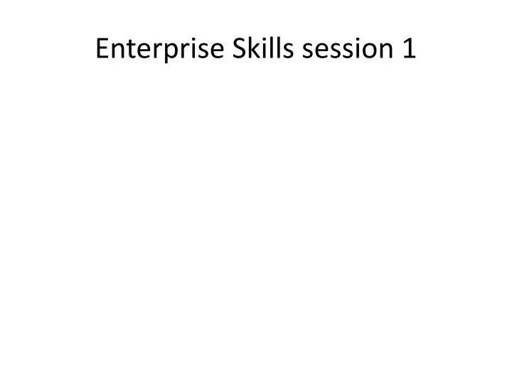 enterprise skills session 1