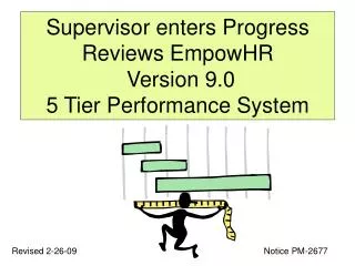 Supervisor enters Progress Reviews EmpowHR Version 9.0 5 Tier Performance System