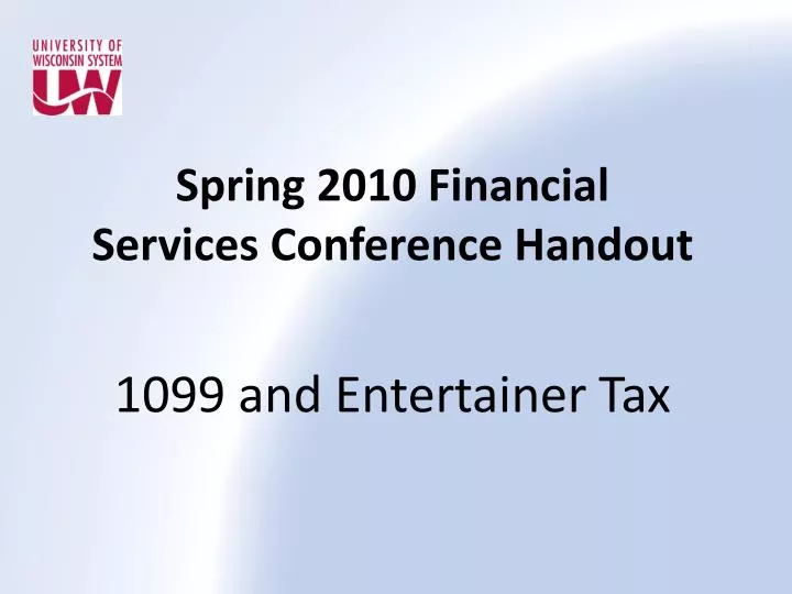 spring 2010 financial services conference handout 1099 and entertainer tax