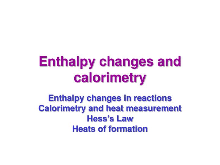 enthalpy changes and calorimetry