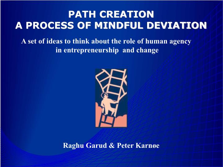 path creation a process of mindful deviation