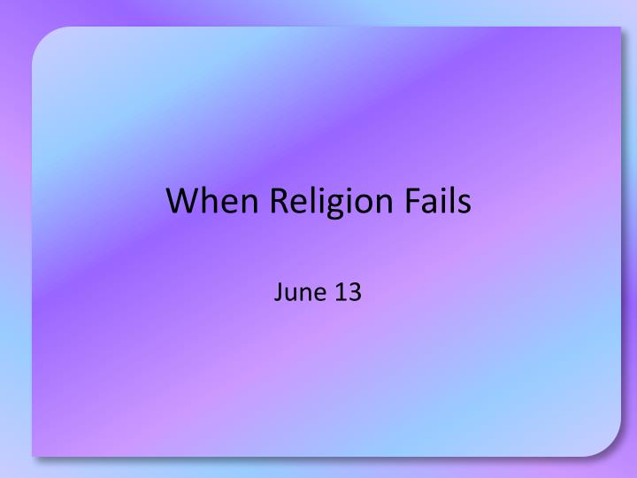 when religion fails