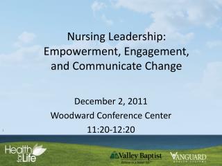 Nursing Leadership: Empowerment, Engagement, and Communicate Change