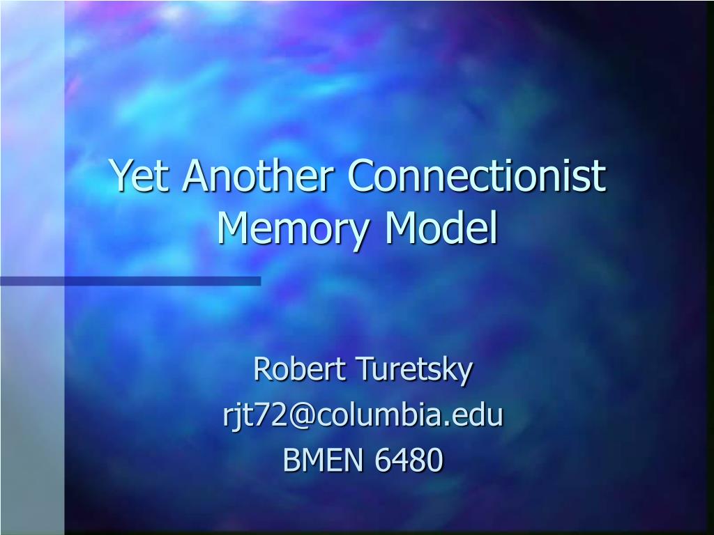 PPT - Yet Another Connectionist Memory Model PowerPoint Presentation ...
