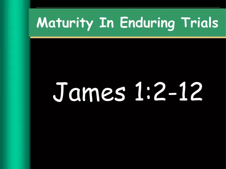 maturity in enduring trials