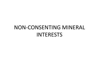 NON-CONSENTING MINERAL INTERESTS