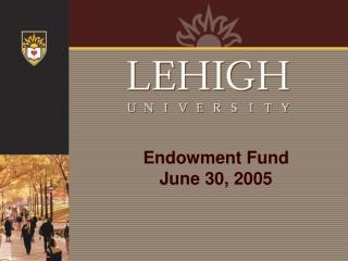 Endowment Fund June 30, 2005