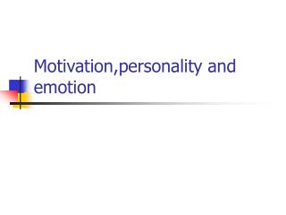 Motivation,personality and emotion