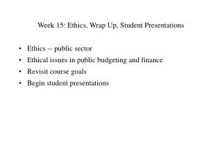 Week 15: Ethics, Wrap Up, Student Presentations