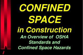 CONFINED SPACE in Construction An Overview of OSHA Standards and Confined Space Hazards