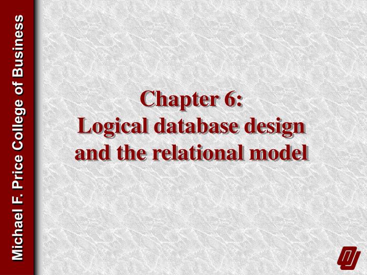 chapter 6 logical database design and the relational model