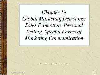 Chapter 14 Global Marketing Decisions: Sales Promotion, Personal Selling, Special Forms of Marketing Communication