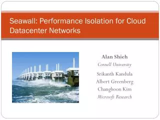Seawall: Performance Isolation for Cloud Datacenter Networks
