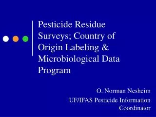 Pesticide Residue Surveys; Country of Origin Labeling &amp; Microbiological Data Program