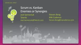 Scrum vs. Kanban Enemies or Synergies