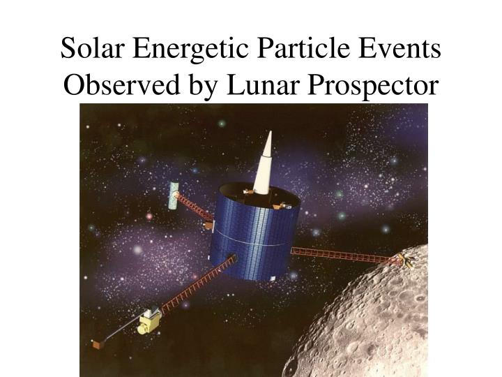 solar energetic particle events observed by lunar prospector